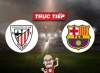 Trực tiếp bóng đá Bilbao vs Barca, 03h30 ngày 25/01: Công cường gặp thủ chắc